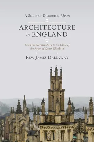 A Series of Discourses Upon Architecture in England
