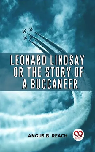 Leonard Lindsay Or The Story Of A Buccaneer