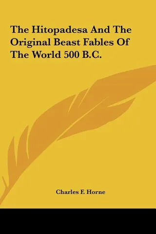The Hitopadesa And The Original Beast Fables Of The World 500 B.C.