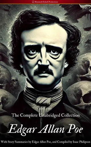 Edgar Allan Poe: The Complete Unabridged Collection with Story Summaries