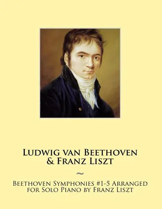 Beethoven Symphonies #1-5 Arranged for Solo Piano