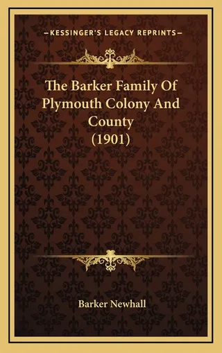 The Barker Family Of Plymouth Colony And County