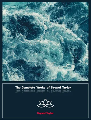 Complete Works of Bayard Taylor