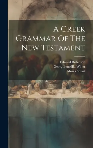 A Greek Grammar Of The Testament