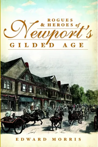 Rogues & Heroes of Newport's Gilded Age