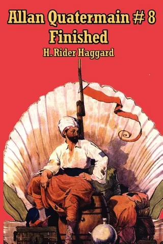 Finished: An Allan Quatermain Adventure of War, Prophecy, and Imperial Conflict