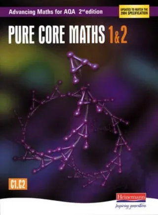 Advancing Maths for Aqa Pure Core 1 & 2 C1 & C2