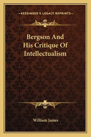Bergson And His Critique Of Intellectualism