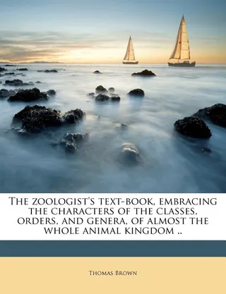 The zoologist's text-book, embracing the characters of the classes, orders, and genera, of almost the whole animal kingdom .. Volume v 11