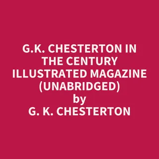 G.K. Chesterton in The Century Illustrated Magazine