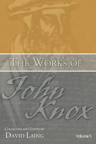The Works of John Knox, Volume 5