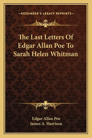 The Last Letters of Edgar Allan Poe to Sarah Helen Whitman