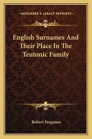 English Surnames And Their Place In The Teutonic Family