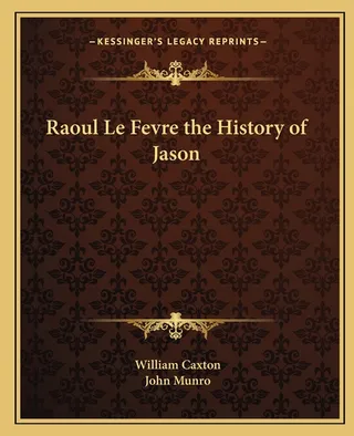 Raoul Le Fevre the History of Jason