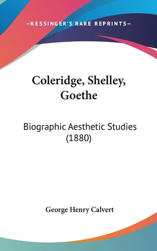 Coleridge, Shelley, Goethe