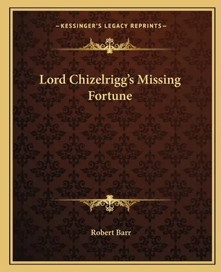 Lord Chizelrigg's Missing Fortune