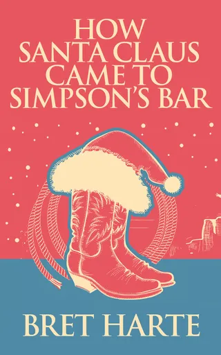 How Santa Claus Came to Simpson's Bar