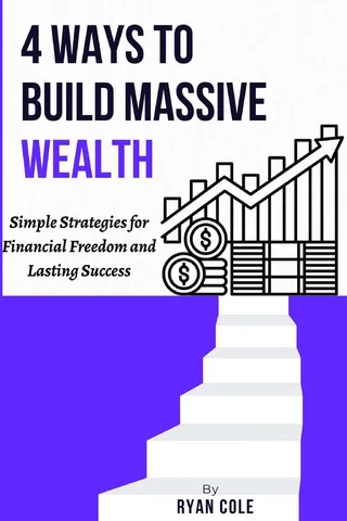 4 Ways to Build Massive Wealth
