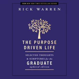 Purpose Driven Life: Selected Thoughts and Scriptures for the Graduate