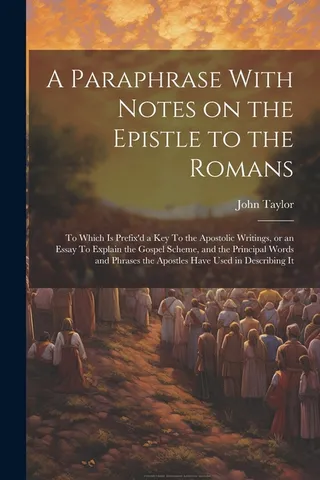 A Paraphrase With Notes on the Epistle to the Romans