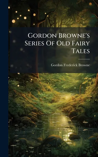 Gordon Browne's Series Of Old Fairy Tales