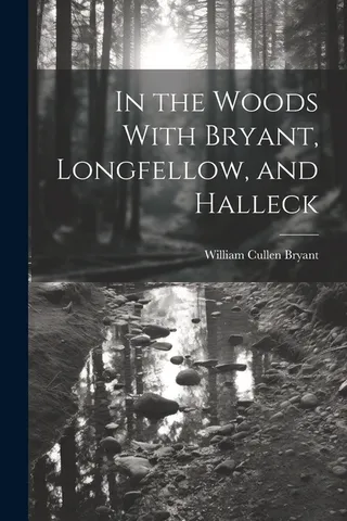 In the Woods with Bryant, Longfellow, and Halleck
