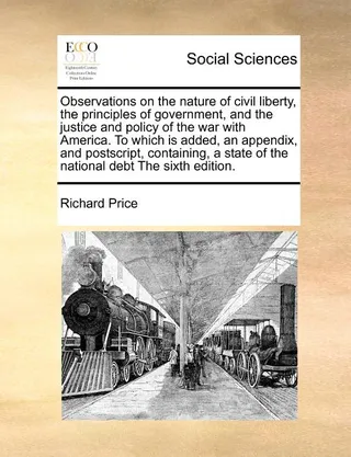 Observations on the Nature of Civil Liberty, the Principles of Government, and the Justice and Policy of the War with America