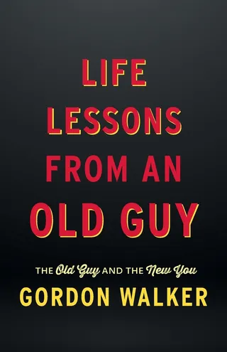 Life Lessons From an Old Guy