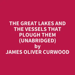 Great Lakes and the Vessels That Plough Them