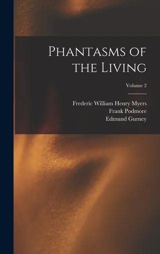 Phantasms of the Living Volume 2