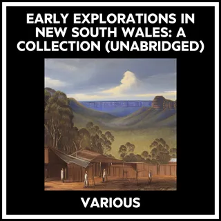 Early Explorations In New South Wales: A Collection