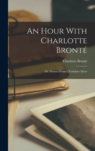 An Hour With Charlotte Bronté
