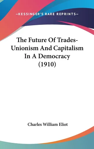 The Future Of Trades-Unionism And Capitalism In A Democracy