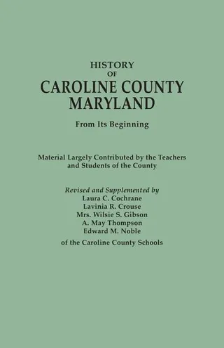 History of Caroline County, Maryland, from Its Beginning