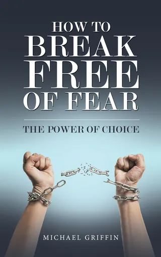 How to Break Free of Fear