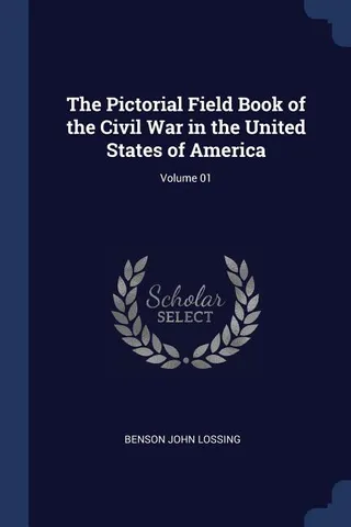 The Pictorial Field Book of the Civil War in the United States of America