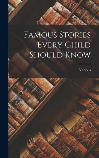 Famous Stories Every Child Should Know