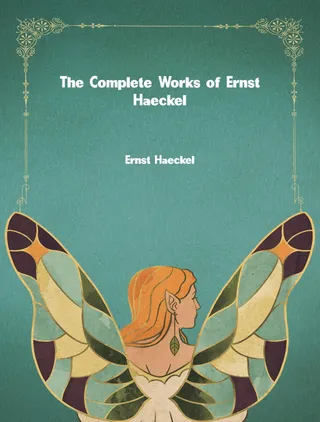 Complete Works of Ernst Haeckel