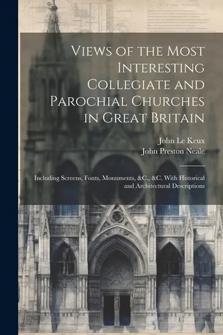 Views of the Most Interesting Collegiate and Parochial Churches in Britain