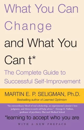 What You Can Change . . . and What You Can't