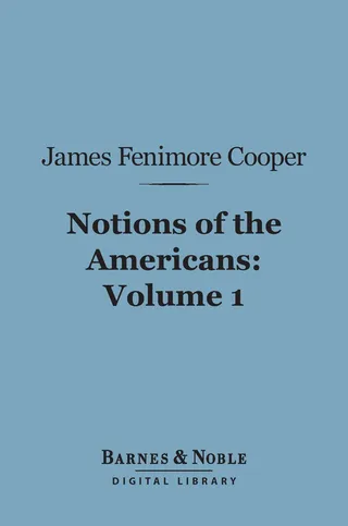 Notions of the Americans, Volume 1 (Barnes & Noble Digital Library)