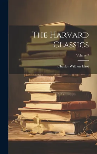 The Harvard Classics Volume 7