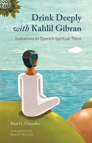 Drink Deeply with Kahlil Gibran