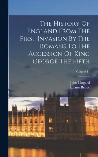The History Of England From The First Invasion By The Romans To The Accession Of King George The Fifth; Volume 11