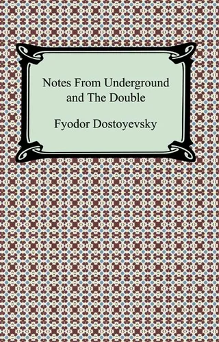 Notes from Underground and the Double