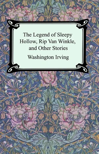 The Legend of Sleepy Hollow, Rip Van Winkle and Other Stories