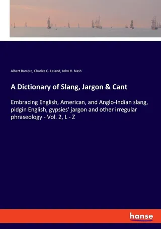 A Dictionary of Slang, Jargon & Cant