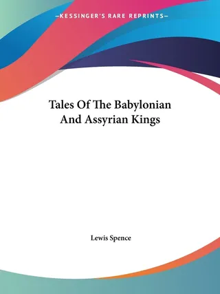 Tales Of The Babylonian And Assyrian Kings