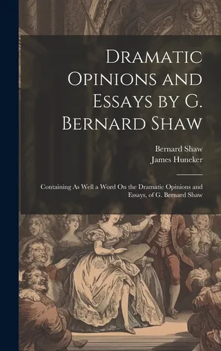 Dramatic Opinions and Essays