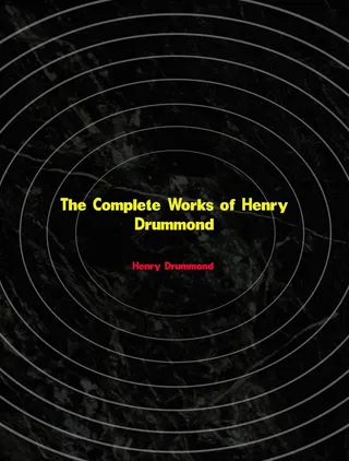 Complete Works of Henry Drummond